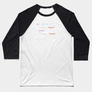Wear A Mask If There's Covid-19 Else Stay Home Programming Coding Color Baseball T-Shirt